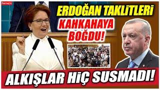 Meral Akşener'in Erdoğan taklitleri Meclis'i kahkahaya boğdu! Alkışlar hiç susmadı!