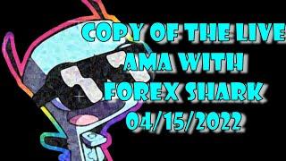 LIVE AMA with FOREX SHARK 04/15/2022