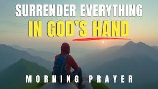 God Will Carry What You Can’t—Take It All to Jesus | Morning Prayer
