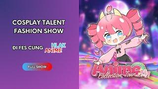 COSPLAY TALENT - FASHION SHOW (Full Show) | FES ANIME COLLECTION TOUR - MÙA 6 | HLAKAnime