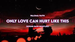 Paloma Faith - Only Love Can Hurt Like This (@SoundBassMusic Bootleg)