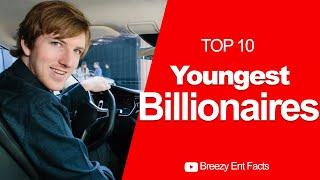 Top 10 Youngest Billionaires In The World I THEIR AGE AND NETWORTH I Breezy Ent Facts