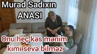 Murad Sadıxın anası onun haqqinda neleri danısdı