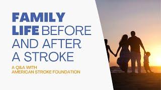 Family Life Before & After a Stroke