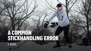 A Common Stickhandling Error