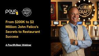 PourMyBeer Webinar | From $200K to $2 Million: John Felico's Secrets to Restaurant Success