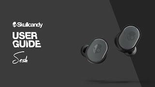 Sesh True Wireless Earbuds | User Guide | Skullcandy