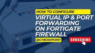 How to configure Virtual IP and Port Forwarding on FortiGate Firewall