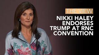 Nikki Haley Endorses Trump At RNC Convention | The View