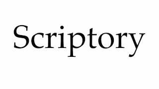 How to Pronounce Scriptory