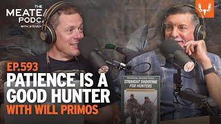 Patience is a Good Hunter | The MeatEater Podcast Ep. 593 | With Will Primos