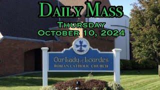 Daily Mass - Thursday. October 10, 2024 - Fr.  Kevin Thompson, Our Lady of Lourdes Church.