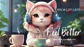 Feel Better Lofi Cafe Music for Study | Mochi Lofi Cafe