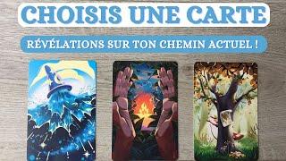  DES RÉVÉLATIONS SUR TON CHEMIN ACTUEL  CHOISIS UNE CARTE