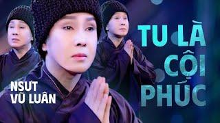 Tu Là Cội Phúc [ MV Official ] - NSƯT Vũ Luân