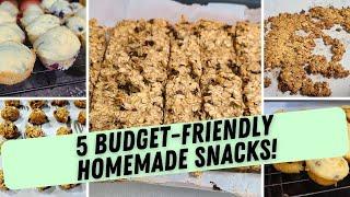 5 BUDGET FRIENDLY HOMEMADE SNACKS!