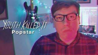 Youth Killed It - Popstar (Official Music Video)