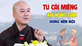 Tu Cái Miệng Trong Lúc Nóng Giận Đừng Nên Nói - Pháp Thoại Thầy Thích Pháp Hòa
