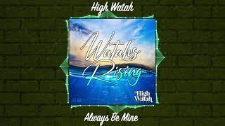 High Watah - Always Be Mine (Audio)