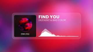 Dezolent & Bad Color - Find You