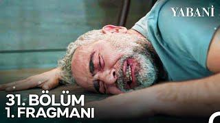 Yabani 31. Bölüm 1. Fragmanı | "Serhan, Bir Daha Yürüyemeyebilir"