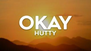 Hutty - Okay (Lyrics)