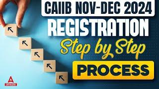 CAIIB Registration 2024 | CAIIB Registration Process 2024 | CAIIB Nov Registration 2024