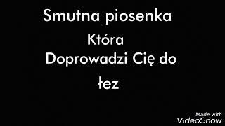 Piosenka która doprowadzi Cię do łez 