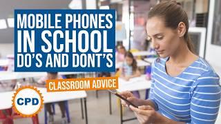 Mobile Phones in School - Do's and Don'ts for Teachers - Education CPD and Teaching Advice