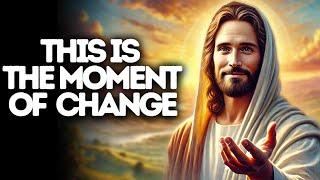 This Is the Moment of Change | God Says | God Message Today | Gods Message Now | God Message