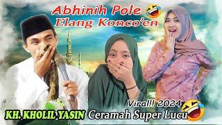 KH KHOLIL YASIN Abhinih Pole Ceramah Terbaru 2024 Full Lucu Bikin Ngakak