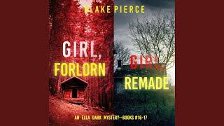 Chapter 304 - An Ella Dark Fbi Suspense Thriller Bundle: Girl, Forlorn (#16) and Girl, Remade (#17)