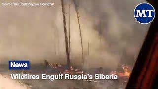 Wildfires Engulf Russia's Siberia | The Moscow Times