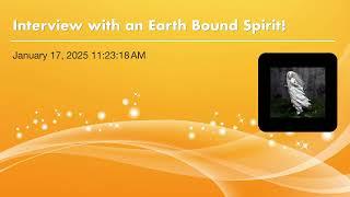 Interview with an Earth Bound Spirit!