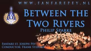 Between the Two Rivers - Philip Sparke - Fanfare st. Joseph Pey