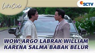 Wow! Argo Labrak William karena Salma Babak Belur | Luka Cinta - Episode 28