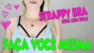 Strappy Bra (sutiã com tiras) faça você mesma | Lalá Santos 