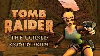 Tomb Raider : The Cursed Conundrum [Full] Walkthrough