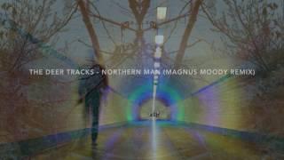 The Deer Tracks - Northern Man (Magnus Moody Remix)
