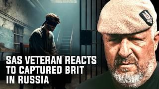 SAS Veteran Reacts To Captured Brit In Russia