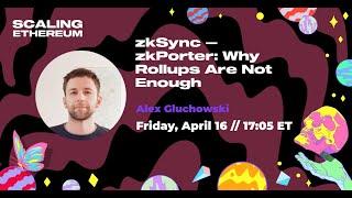 'zkSync — zkPorter: Why Rollups Are Not Enough' - Alex Gluchowski