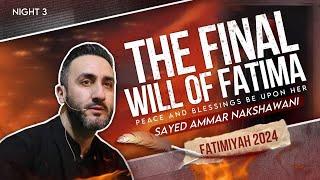 3. The final will of Fatima Zahra (as) | Sayed Ammar Nakshawani | Fatimiyah 2024