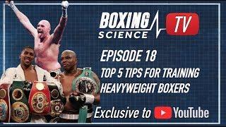 Training for Heavyweight Boxers - Boxing Science TV Episode 18