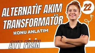 Alternatif Akım ve Transformatör | AYT FİZİK ELEKTRİK ve MANYETİZMA | 11.SINIF AYT FİZİK |22. Gün