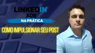 Linkedin Ads: Como impulsionar seu post
