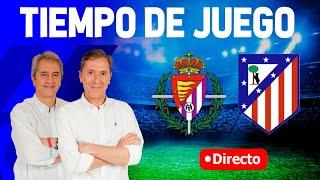 REAL VALLADOLID VS ATLÉTICO DE MADRID | Tiempo de Juego COPE | Radio Cadena COPE