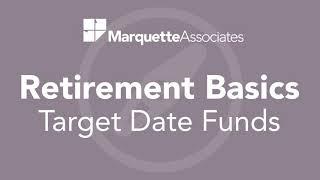 Retirement Basics: Target Date Funds