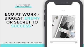 Ego at work - biggest enemy or secret to success? | in.sync podcast