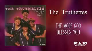 The Truthettes - The More God Blesses You