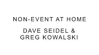 Non-Event: at Home - Greg Kowalski & Dave Seidel Live Stream - July 10 - 8PM ET